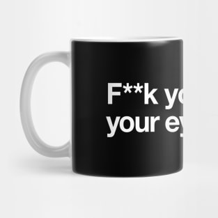 F**k you and your eyebrows! Mug